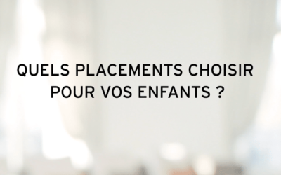 Choisir le bon placement pour ses enfants