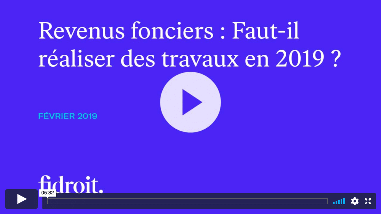 Revenus fonciers - Faut-il réaliser des travaux en 2019 ?