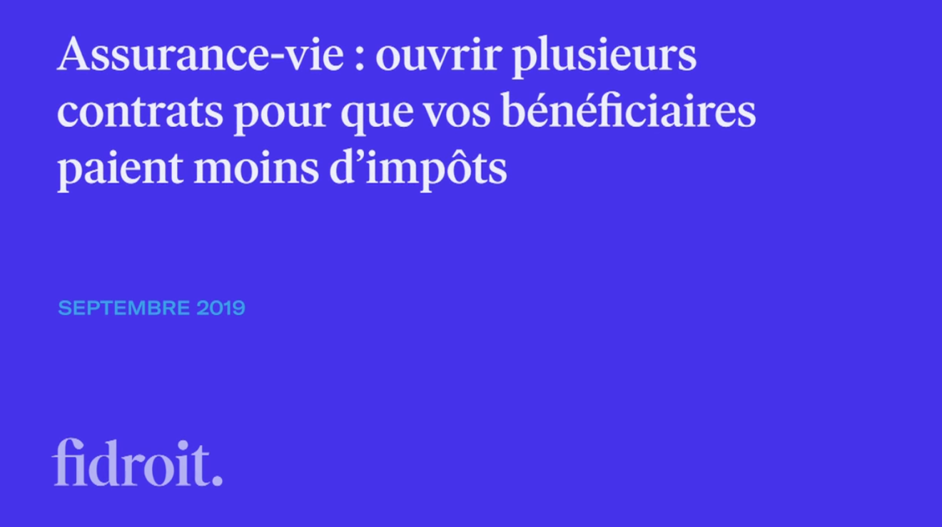 Assurance-vie : ouvrir plusieurs contrats pour que vos bénéficiaires paient moins d'impôts