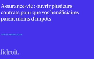 Assurance-vie : ouvrir plusieurs contrats pour que vos bénéficiaires paient moins d’impôts