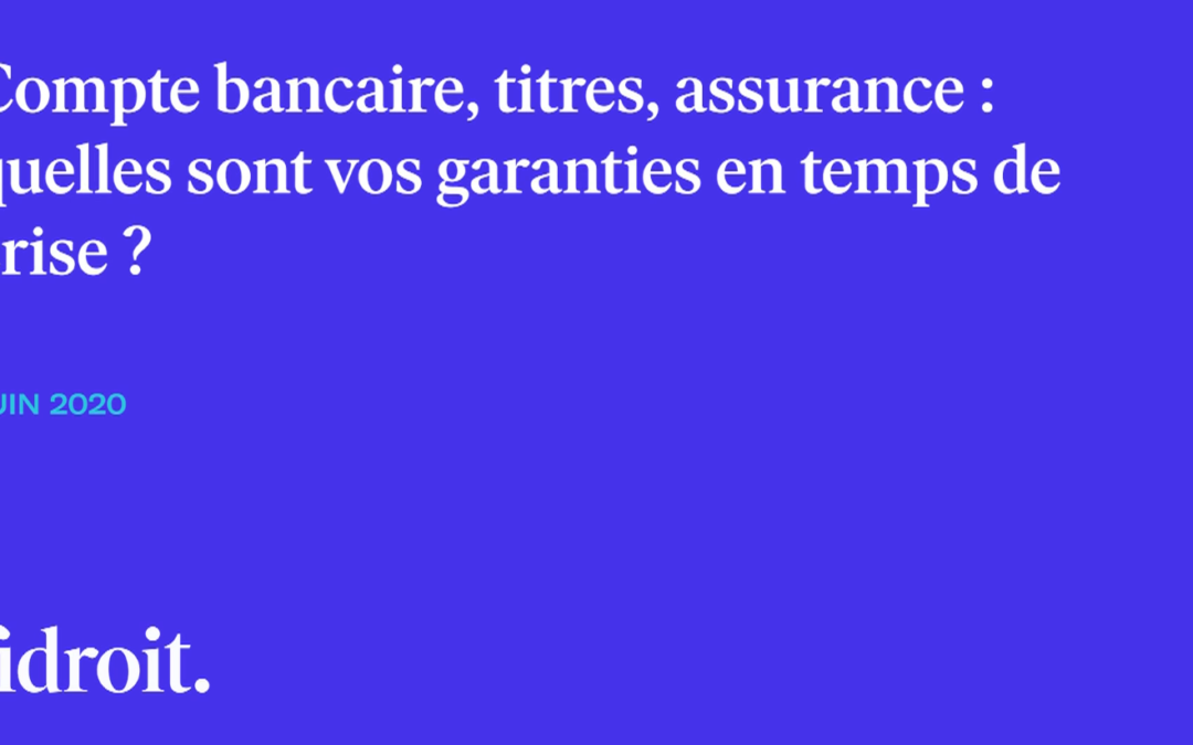 Compte bancaire, titres, assurance : quelles sont vos garanties en temps de crise ?