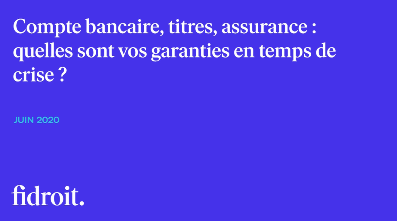 Compte bancaire, titres, assurance : quelles sont vos garanties en temps de crise ?