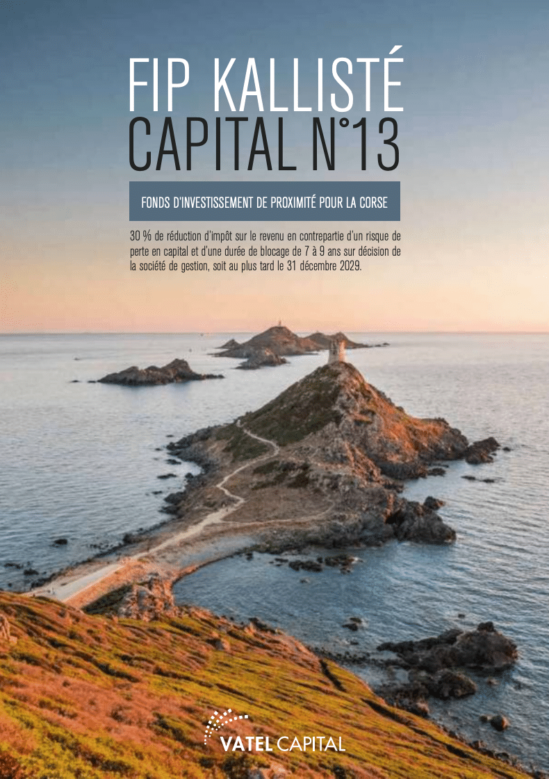Réduction d'impôt : le FIP Corse Kallisté Capital n°13 est arrivé.