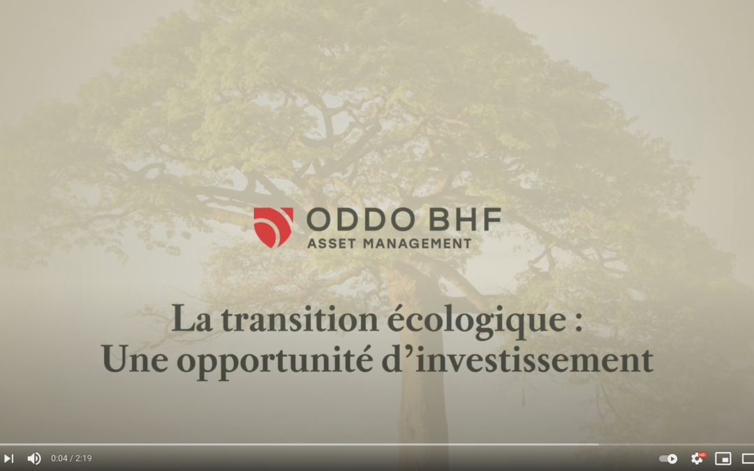 ODDO BHF Green Planet - La transition écologique, une opportunité d’investissement