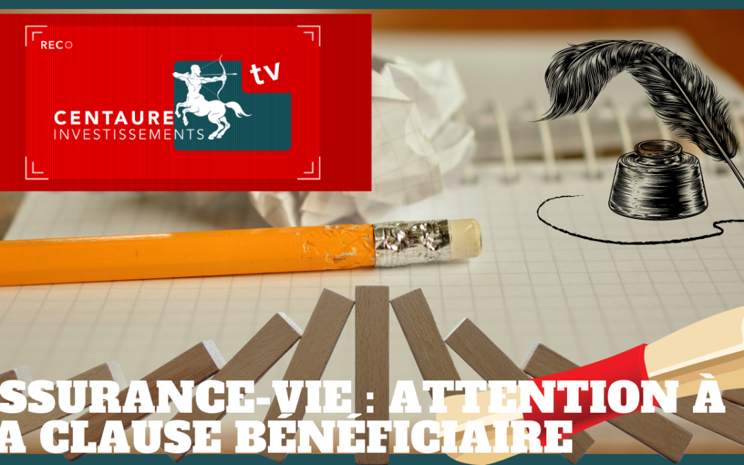 Assurance-vie : Attention à la clause bénéficiaire