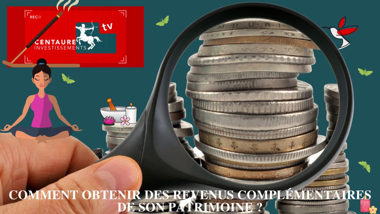 Comment obtenir des revenus complémentaires de son patrimoine ?