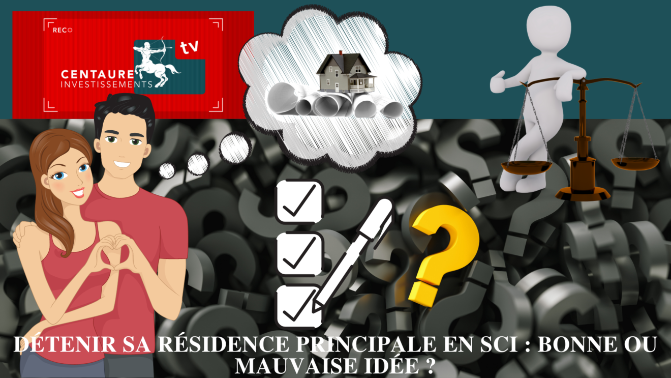 Détenir sa résidence principale en SCI : Bonne ou mauvaise idée ?