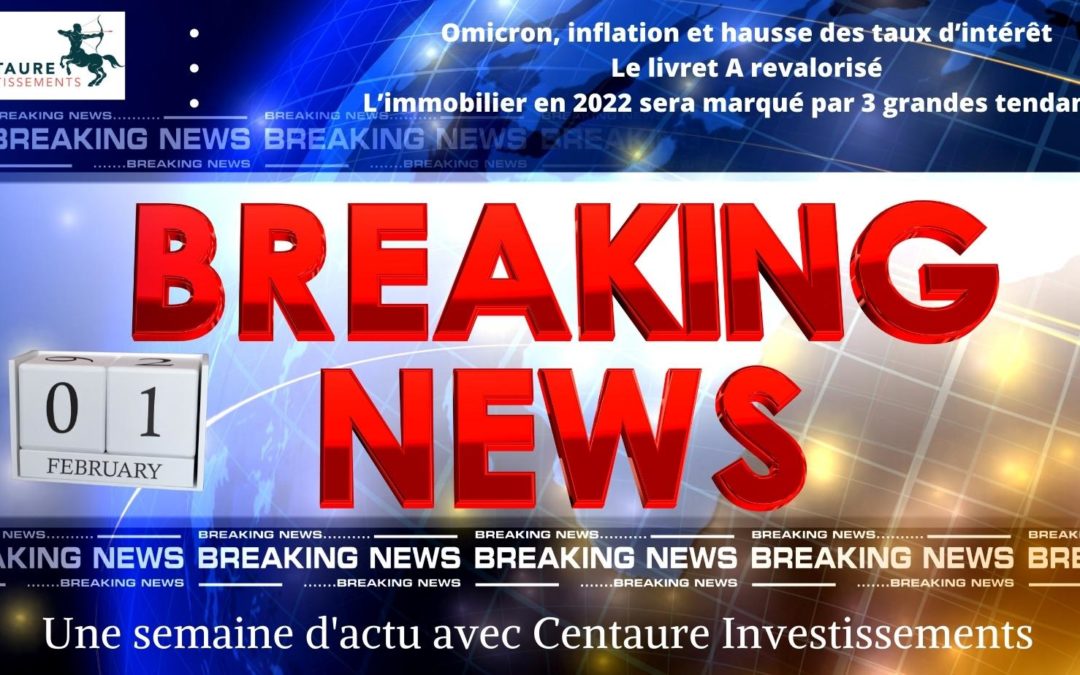 Les brèves patrimoniales de Centaure Investissements (S5/22)