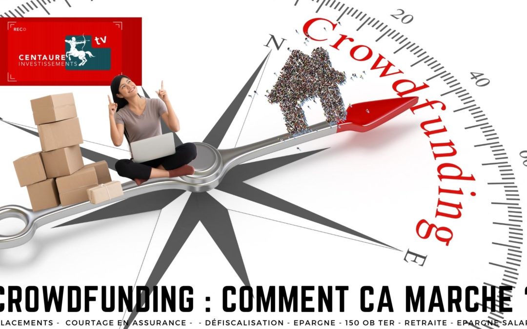 CROWDFUNDING : Comment ça marche ?