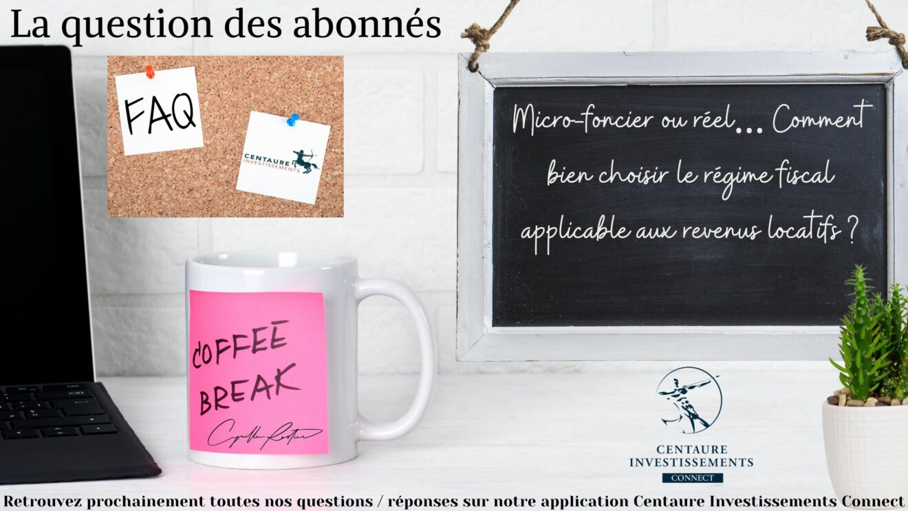 Micro foncier ou réel … Comment bien choisir le régime fiscal applicable aux revenus locatifs ?
