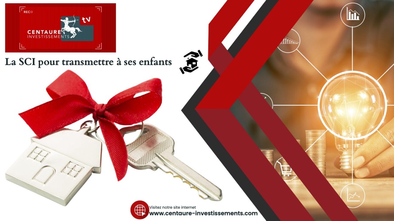 La SCI pour transmettre à ses enfants