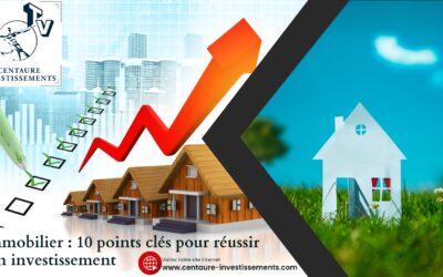 LES 10 POINTS CLÉS POUR RÉUSSIR SON INVESTISSEMENT LOCATIF