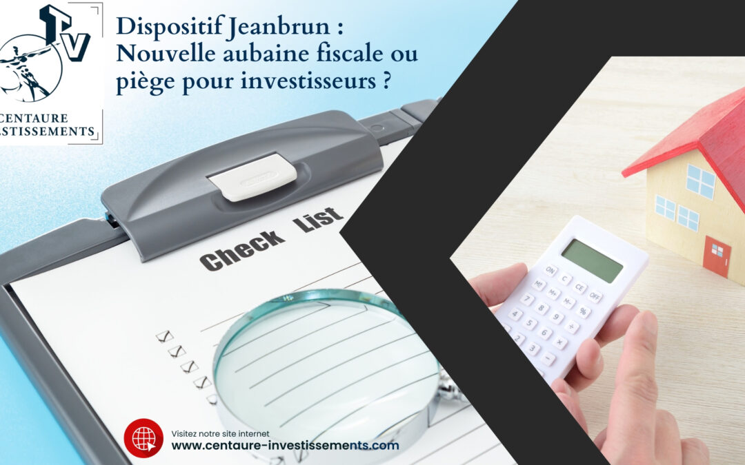 Dispositif Jeanbrun : Nouvelle aubaine fiscale ou piège pour investisseurs ?
