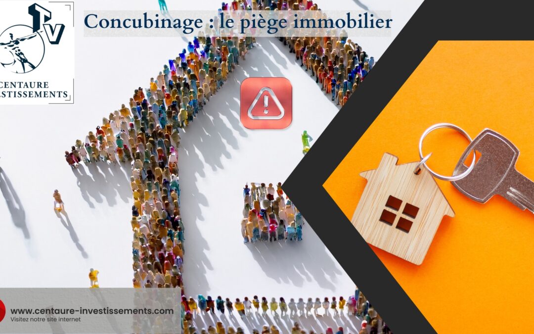 Concubinage : le piège immobilier